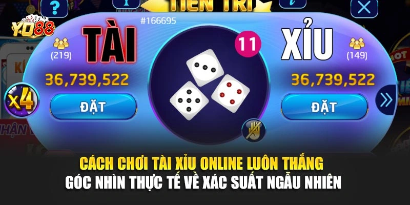 Cách chơi tài xỉu online luôn thắng – Góc nhìn thực tế về xác suất ngẫu nhiên