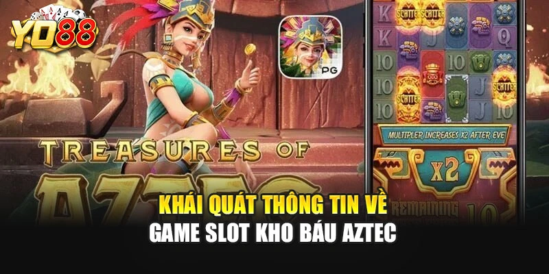 Khái quát thông tin về game slot Kho Báu Aztec