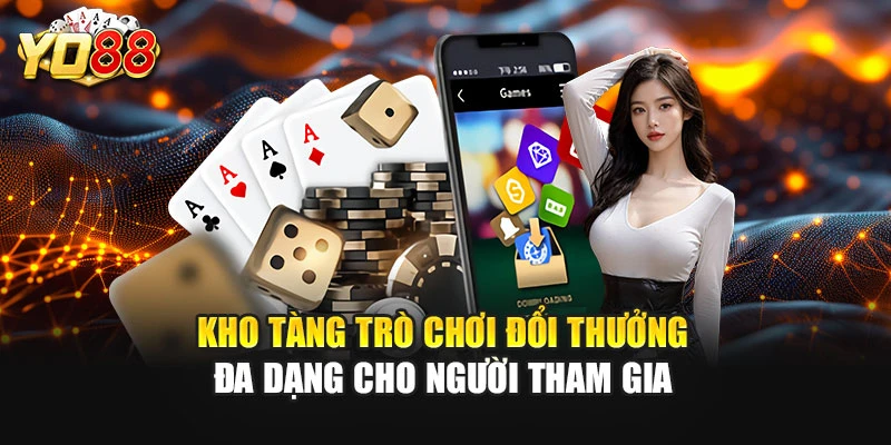 Kho tàng trò chơi đổi thưởng đa dạng cho người tham gia