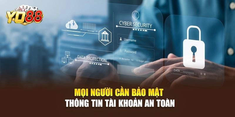 Mọi người cần bảo mật thông tin tài khoản an toàn
