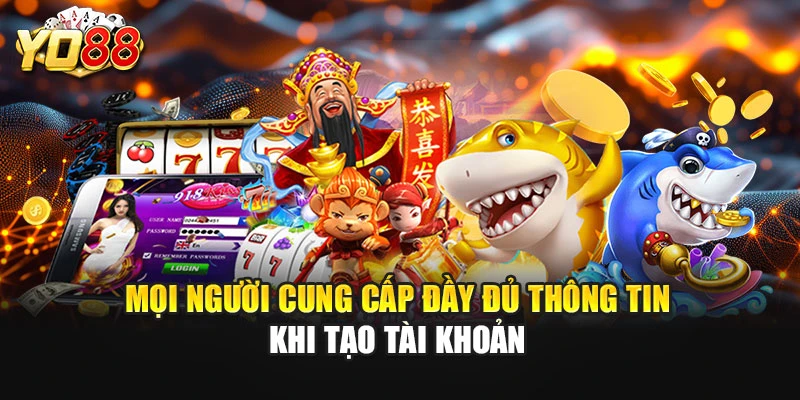 Mọi người cung cấp đầy đủ thông tin khi tạo tài khoản