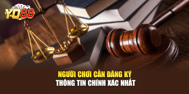 Người chơi cần đăng ký thông tin chính xác nhất