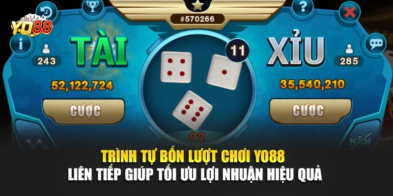 Trình tự bốn lượt chơi YO88 liên tiếp giúp tối ưu lợi nhuận hiệu quả