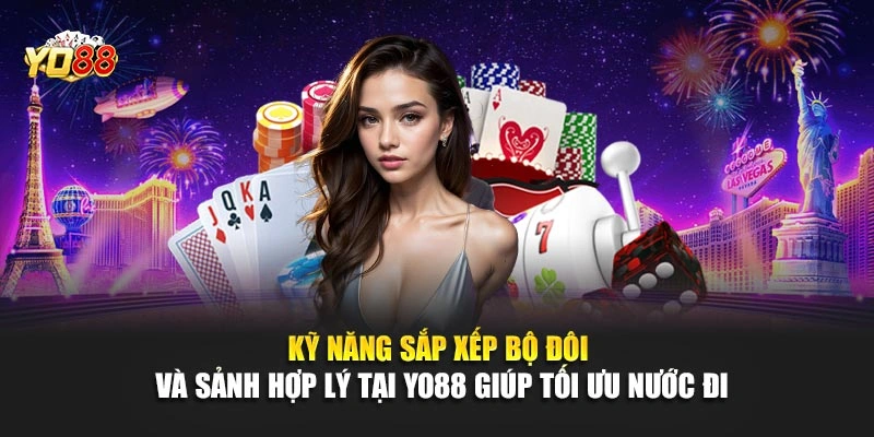 Kỹ năng sắp xếp bộ đôi và sảnh hợp lý tại YO88 giúp tối ưu nước đi